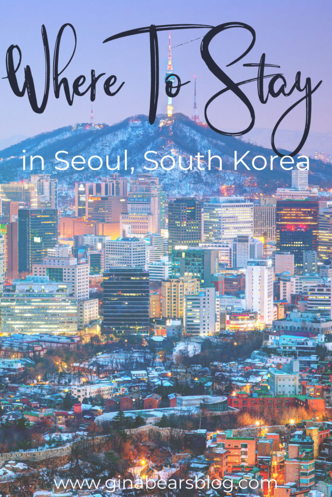 Where To Stay in Seoul | Best Seoul Neighborhoods To Stay In - Gina