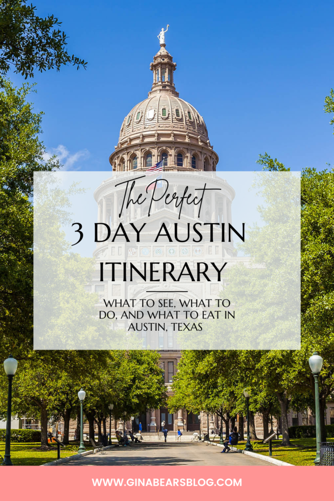 The Perfect Three Day Weekend In Austin Itinerary - Gina Bear's Blog